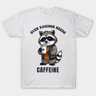 Even Raccoon needs caffeine T-Shirt